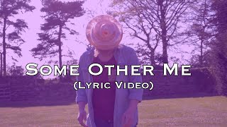 Some Other Me (Lyric Video)