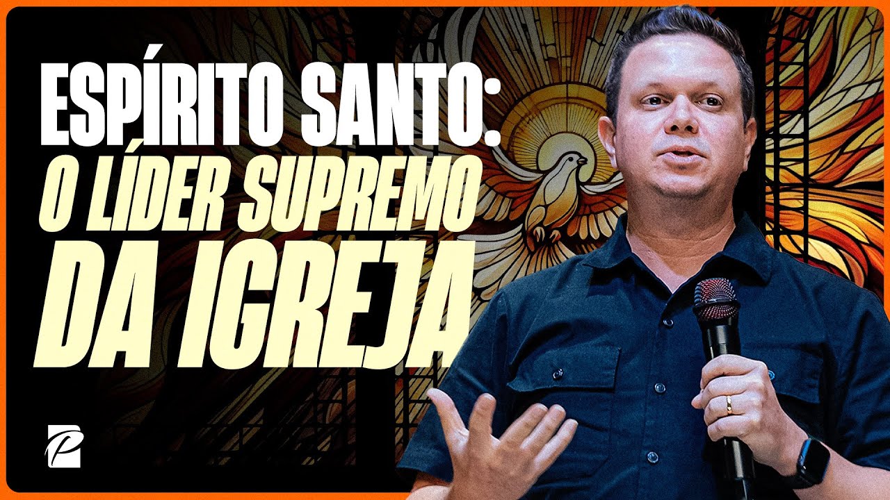 Espírito Santo: O Líder Supremo da Igreja // Daniel Alencar