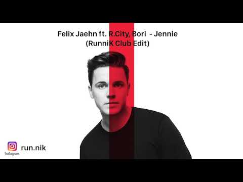Felix Jaehn ft. R.City, Bori - Jennie (RunniK Remix)