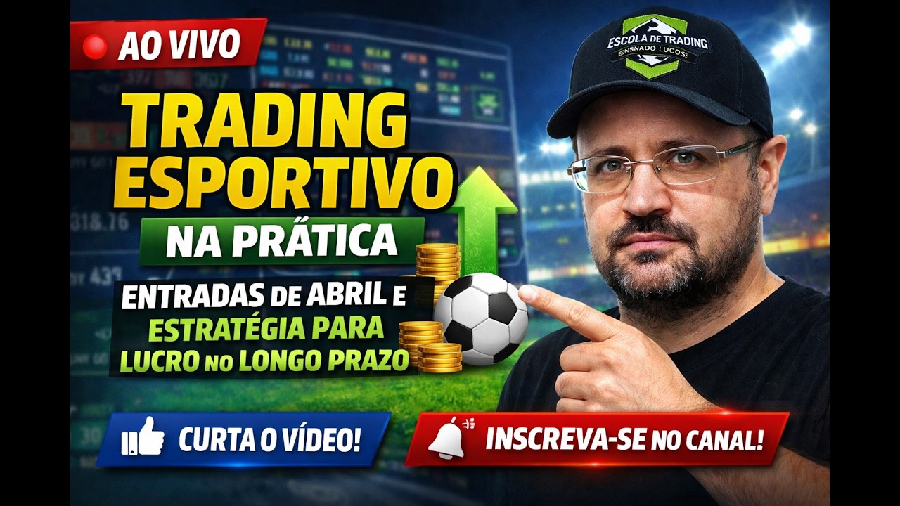 Trading e Apostas Esportivas: Entradas de Abril e Estratégia Validada para Lucro Consistente