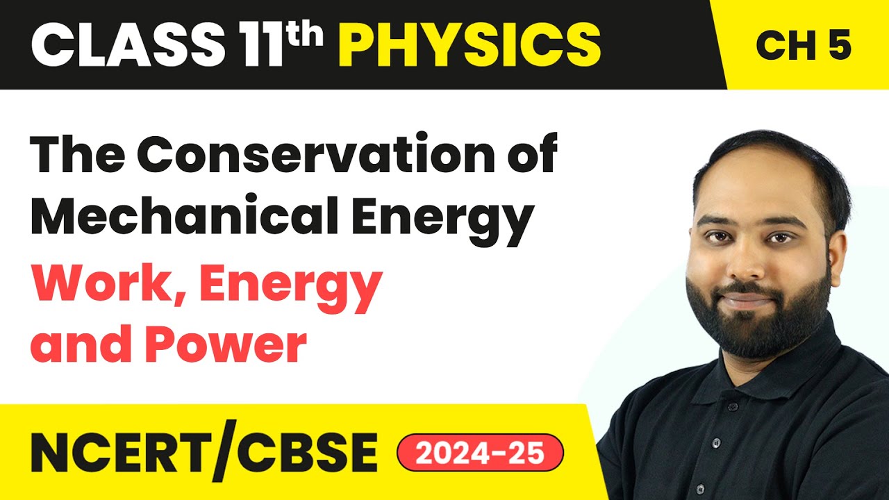 The Conservation of Mechanical Energy - Work, Energy and Power | Class 11 Physics Chapter 5 | CBSE