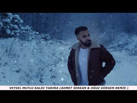 Veysel Mutlu Kaldı Yarına - (Ahmet Serkan & Oğuz Gürgen Remix)