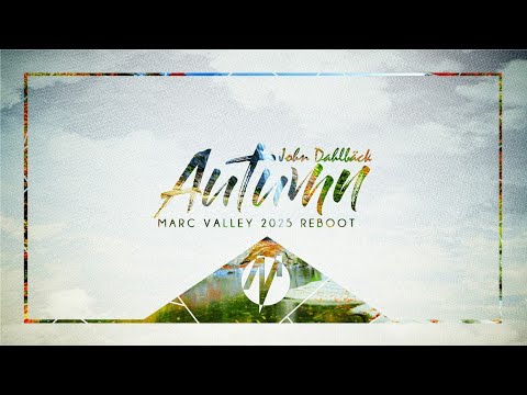 John Dahlbäck - Autumn  (Marc Valley 2025 Reboot)