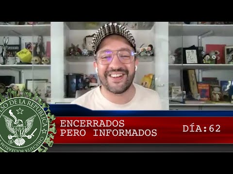 ENCERRADOS PERO INFORMADOS DÍA: 62 - EL PULSO DE LA REPÚBLICA