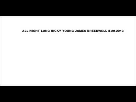 ALL NIGHT LONG RICKY YOUNG JAMES BREEDWELL 8 29 2013