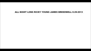 ALL NIGHT LONG RICKY YOUNG JAMES BREEDWELL 8 29 2013