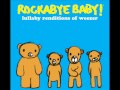 Say it Ain't So - Lullaby Renditions of Weezer - Rockabye Baby!