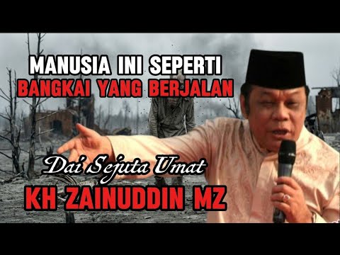 Ceramah oleh KH Zainuddin MZ || Ceramah yang Penuh Makna, Manusia Ibarat Mayat yang Berjalan