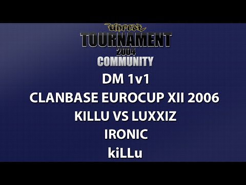 UT2004 DM 1v1 - ClanBase EuroCup XII - kiLLu vs luxxiz - Ironic - kiLLu