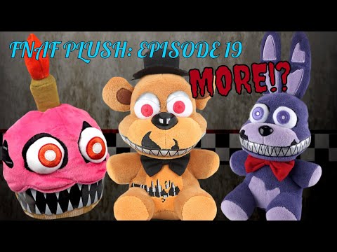 FNAF Plush Episode 19: More?!