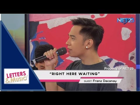 FRANZ DACANAY - RIGHT HERE WAITING (NET25 LETTERS AND MUSIC)