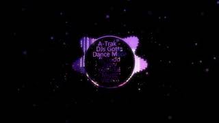 A Trak   DJs Gotta Dance More ft