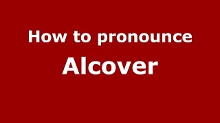 How to pronounce Alcover