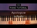 (1/2) How to play: Apologize by One Republic - Full Piano Tutorial