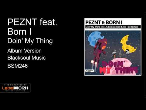 PEZNT feat. Born I - Doin' My Thing (Album Version)