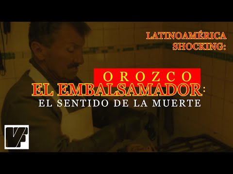 Orozco El Embalsamador: El Sentido de la Muerte | LATINOAMÉRICA SHOCKING