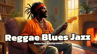 2-Hour Reggae Blues Jazz: Relaxing Background 
