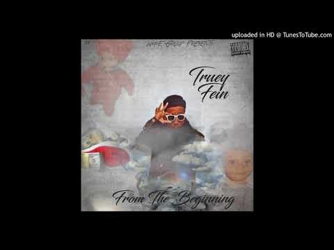 Truey Fein - Too Fast [From The Beginning]