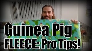 Guinea Pig Fleece! Pro Tips