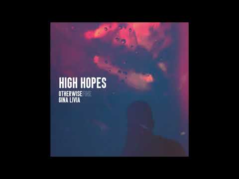Otherwise Fine, Gina Livia - High Hopes