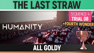 Humanity - All Goldy - The Last Straw - Sequence 04 - Trial 08 🏆 FOURTH WONDER Trophy