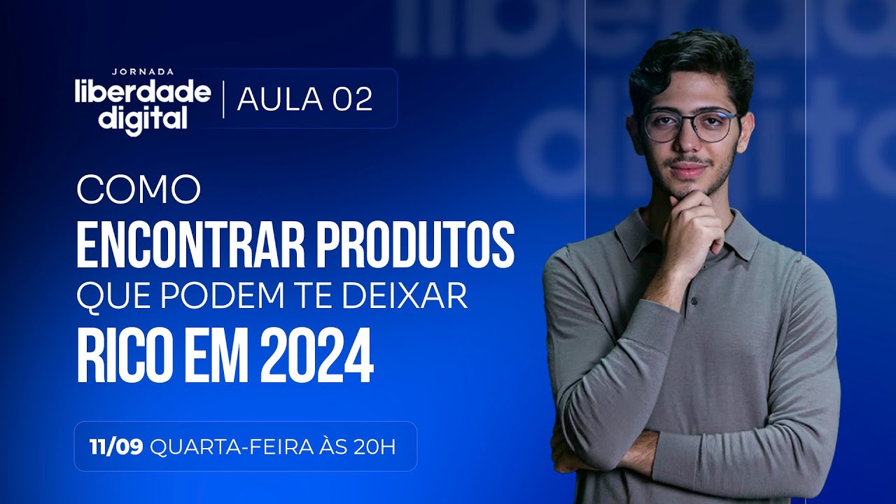 REASSISTA A AULA 02 - COMO ENCONTRAR PRODUTOS VÃO TE DEIXAR RICO - LIBERE A AULA 4 (SECRETA)