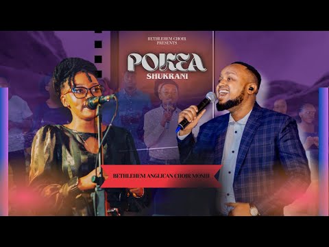 POKEA SHUKRANI (ZETU) BETHLEHEM CHOIR MOSHI