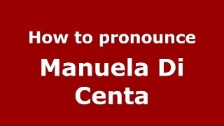 How to pronounce Manuela Di Centa