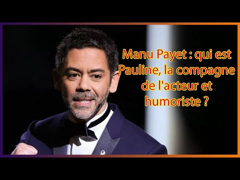 Manu Payet : qui est Pauline, la compagne de l'acteur et humoriste ?