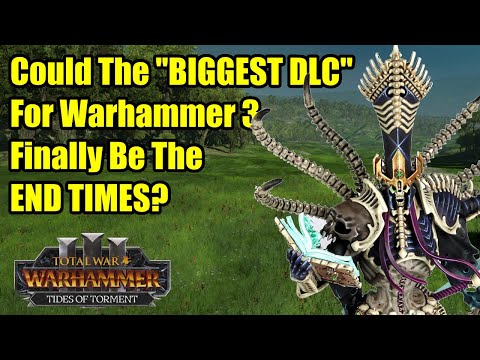 Is Next Year's "Biggest DLC" The Rumoured END TIMES DLC? - Total War Warhammer 3