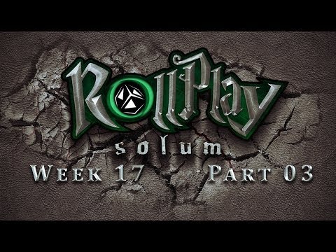 RollPlay Solum - Week 17 - Part 3 - Tabletop D&D Campaign