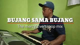 Download lagu Bujang sama bujang_the Mercy's_karaoke tanpa vokal_versi pop mix kn2400. mp3
