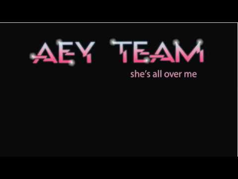 Aey Team - She´s all over me