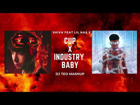 CUP X INDUSTRY BABY - MASHUP (SHIVA, LIL NAS X)