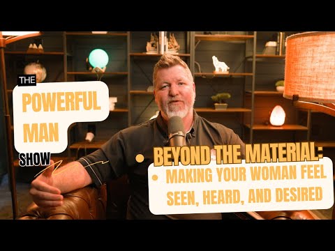 Beyond the Material: Making Your Woman Feel Seen, Heard, and Desired | TPM Show | Episode #805