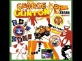 George Clinton And The P-Funk All Stars - Some Next Shit