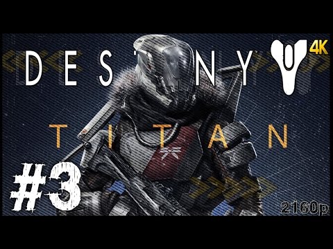 Destiny Playthrough Part 3 "TITAN" - No Commentary 4K