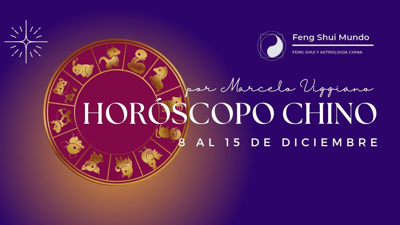 TU HORÓSCOPO CHINO SEMANAL: 8 AL 15 DE DICIEMBRE