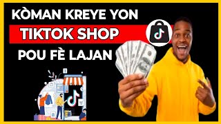 🟢 Kijan pou kreye Yon TikTok shop Pou fe lajan