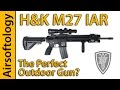 The H K M27 IAR King Of The Outdoor Game Airsoftology Review