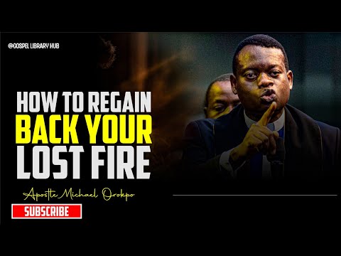 HOW TO REGAIN YOUR LOST FIRE || APOSTLE AROME OSAYI