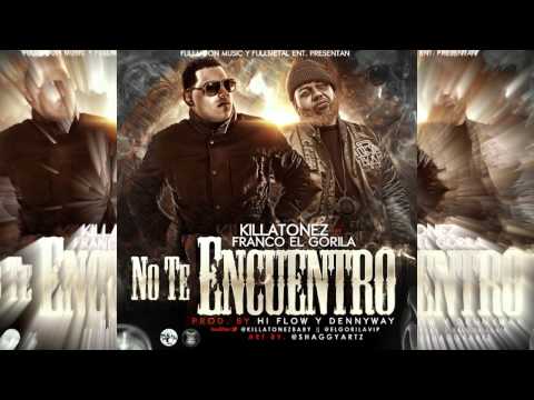 Killatonez Ft. Franco El Gorila - No Te Encuentro (ORIGINAL)