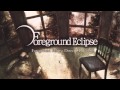 Foreground Eclipse - To The Terminus 