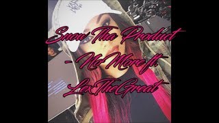 Snow Tha Product - No More ft. LexTheGreat Lyrics