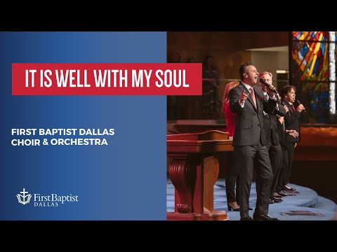 “It Is Well With My Soul” First Dallas Choir & Orchestra | September 10, 2023