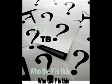 TB - Opinions Ft. Macksta (Who The F Is This)