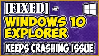 Fixed - Windows 10 explorer keeps crashing Issue[2020]