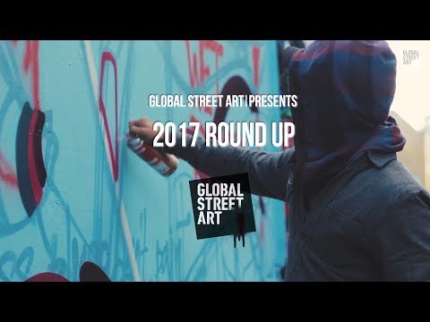 GLOBAL STREET ART 2017 YEAR ROUND UP