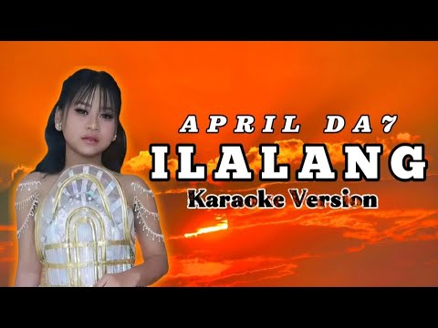 ILALANG - APRIL DA7 (Karaoke Version) 🎤 High Quality Instrumental HD |  D'ACADEMY 7 INDOSIAR