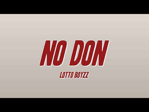 Lotto Boyzz - No Don (Lyrics)